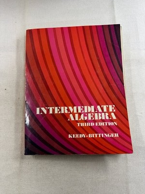Intermediate Algebra Keedy Bittinger 1979 Third Edition Addison-Wesley Math Book