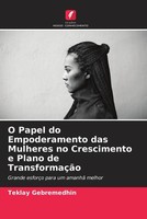 Teklay Gebremedhin | O Papel Do Empoderamento Das Mulheres No Crescimento E...