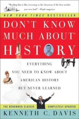 Don't Know Much About History: Everything You Need to Know About American Histor