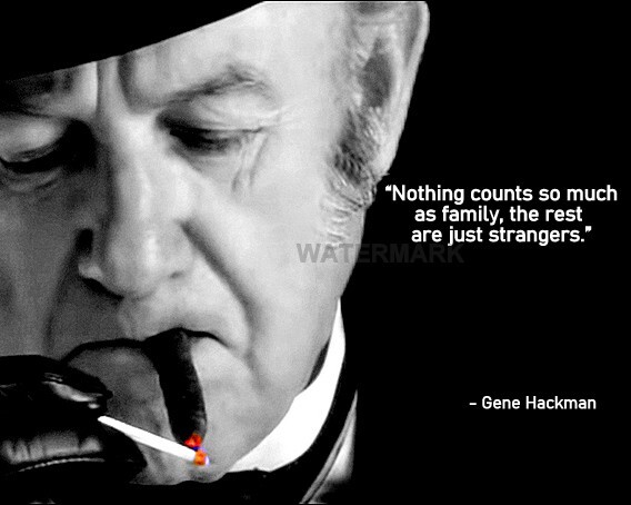 GENE HACKMAN QUOTE NOTHING COUNTS SO MUCH AS FAMILY THE REST ARE PHOTO 8X10