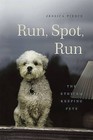 Run, Spot, Run: The Ethics of Keeping Pets by Jessica Pierce (Hardback, 2016)