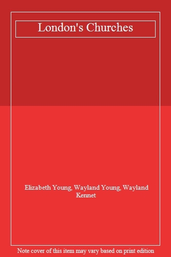London's Churches By Elizabeth Young, Wayland Young, Wayland Kennet - Bild 1 von 1