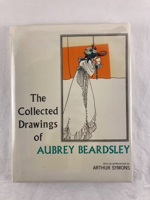 The Collected Drawings of Aubrey Beardsley - 1967 HC/DJ + Clear Protective Cover