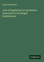 James Hutchinson | Code Of Regulations For The Medical Department Of The...