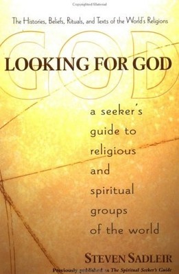 Looking for God: A Seeker's Guide to Religious and Spiritual Groups of the World