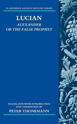 Lucian: Alexander Or The False Prophet by Peter Thonemann (English) Hardcover Bo