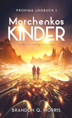Proxima-Logbuch 1: Marchenkos Kinder | Brandon Q. Morris | Hard Science Fiction