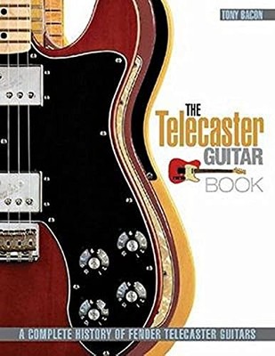 The Telecaster Guitar Book: A Complete His... by Tony Bacon Paperback / softback