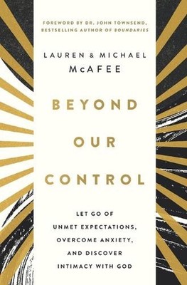 Beyond Our Control: Let Go of Unmet Expectations, Overcome Anxiety, and Discover
