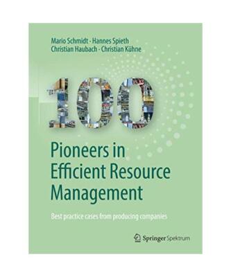 100 Pioneers in Efficient Resource Management: Best practice cases from producin