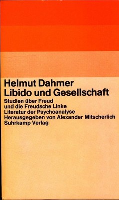 Libido und Gesellschaft Studien über Freud und die Freudsche Linke Dahmer, Helmu