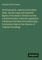 Abraham Clark Freeman | Void Execution, Judicial And Probate Sales, And The...