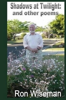 Shadows at Twilight: and Other Poems by Ron Wiseman (English) Paperback Book