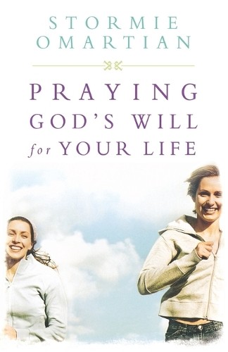 Praying God's Will For Your Life by Stormie Omartian - 9780785261148