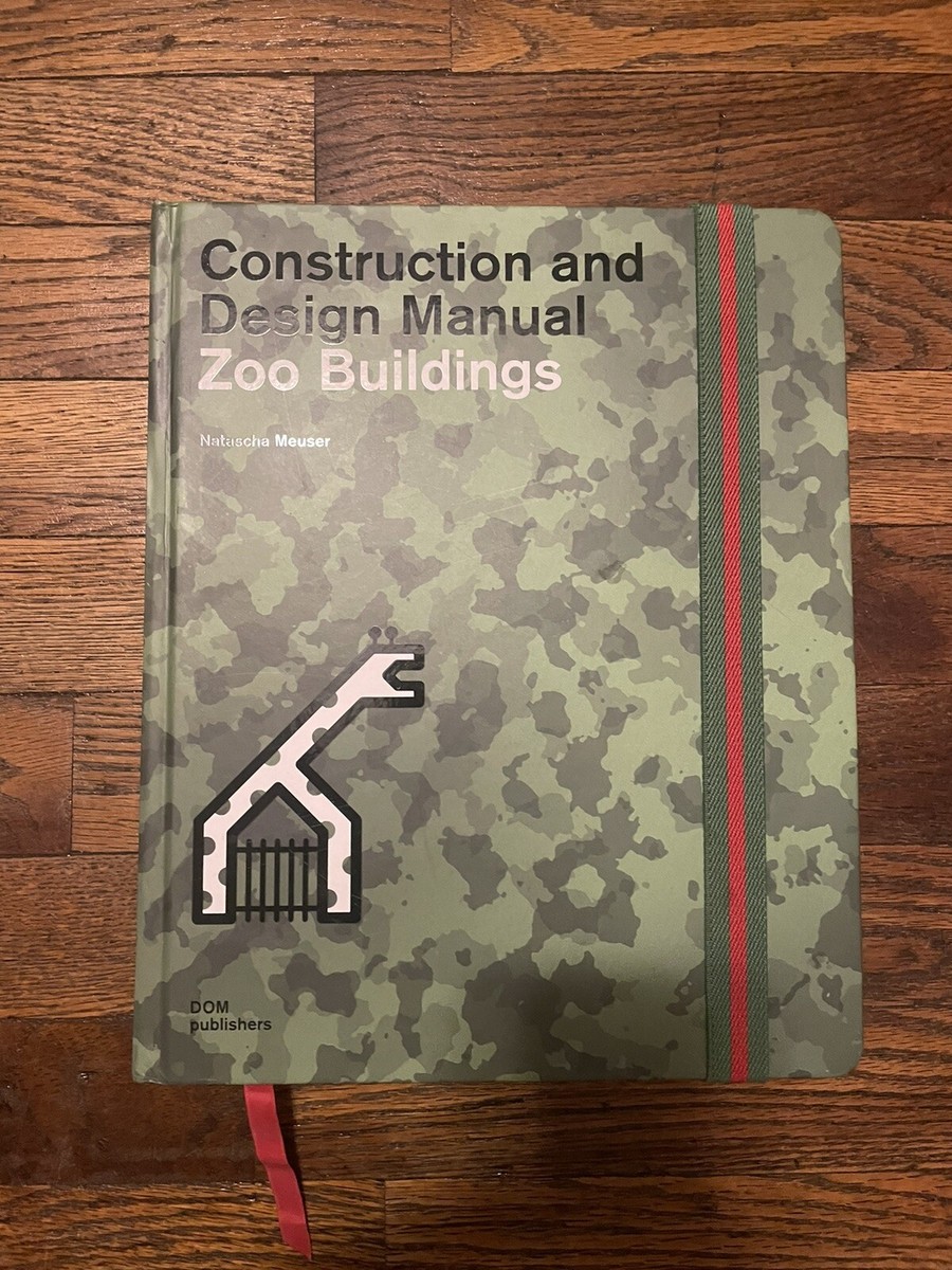 Construction and Design Manual: Zoo Buildings By Natasha Meuser