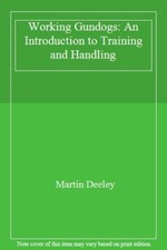 Working Gundogs: An Introduction to Training and Handling By Ma .9781852231927