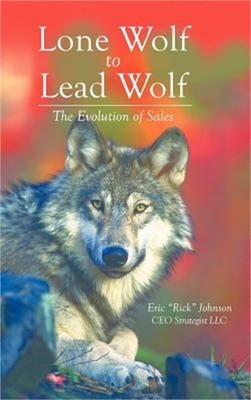 Lone Wolf to Lead Wolf: The Evolution of Sales (Hardback or Cased Book)