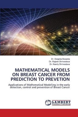 Mathematical Models on Breast Cancer from Prediction to Prevetion by Dr Deepika