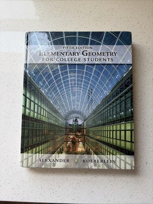 Elementary Geometry for College Students by Alexander, Daniel C.Koeberlein, G 