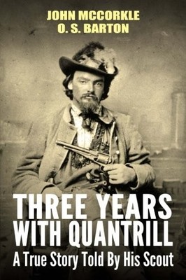 Three Years with Quantrill: A True Story Told By His Scout 