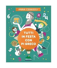 Tutti in festa con Pi greco [Non solo i numeri], Cerasoli, Anna