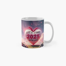 Let's start 2025 with love! Classic Mug , Gift For Family