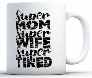 super mom super wife super tired mug