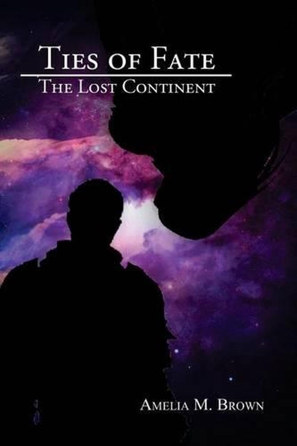 Ties of Fate: The Lost Continent by Amelia M. Brown (English) Paperback Book