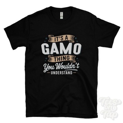 IT'S A GAMO THING YOU WOULD'T UNDERSTAND T-SHIRT Name Nachname Familie Geschenk