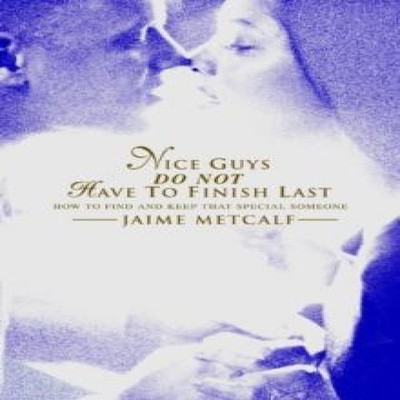 Nice guys do not have to finish lastHow to find and keep that spe