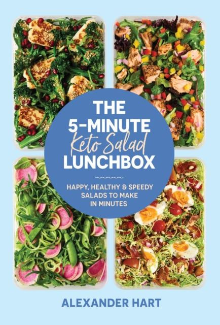 The 5-Minute Keto Salad Lunchbox by Alexander Hart Hardback