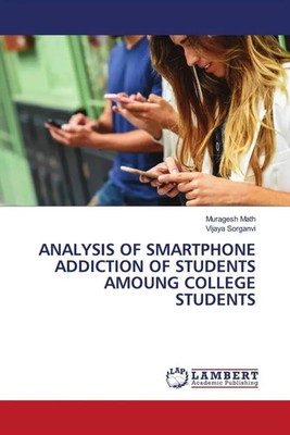 Muragesh Math (u. a.) | ANALYSIS OF SMARTPHONE ADDICTION OF STUDENTS AMOUNG...