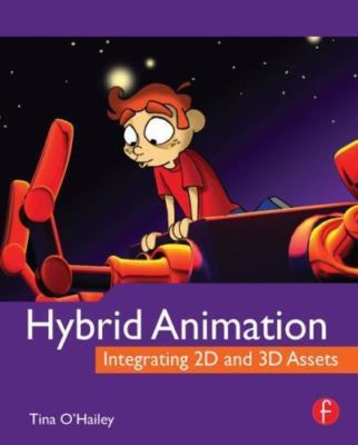 Hybrid Animation : Integrating 2D and 3D Assets, Paperback by O'hailey, Tina,...