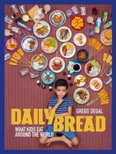 Daily Bread: What Kids Eat Around the World by Gregg Segal: New