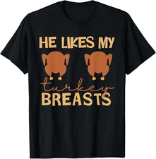 New Limited He Likes My Turkey Breasts Couple Matching Thanksgiving T-Shirt