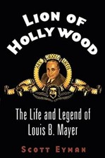 Lion of Hollywood : The Life and Legend of Louis B. Mayer Paperba