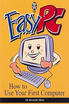 Easy PC: The computer book that tells you what the others assume you know (Right