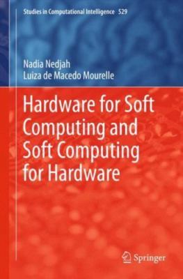 Hardware for Soft Computing and Soft Computing for Hardware, Hardcover by Ned...