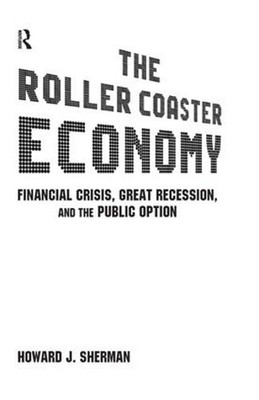 The Roller Coaster Economy: Financial Crisis, Great Recession, and the Public Op