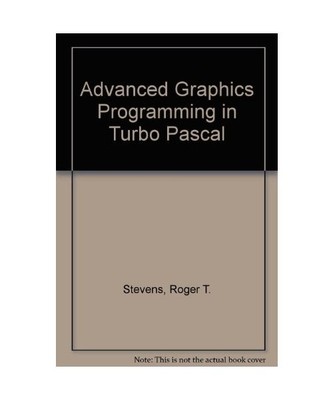 Advanced Graphics Programming in Turbo Pascal, Stevens, Roger T.; Watkins, Chris