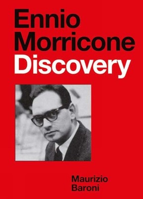 Ennio Morricone: Discovery: Master of the Soundtrack by Maurizio Baroni (English