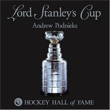 Lord Stanley's Cup : Hockey Hall of Fame Hardcover Andrew Podniek