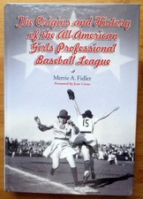 The Origins And History of the All-American Girls Professional Baseball Leag...