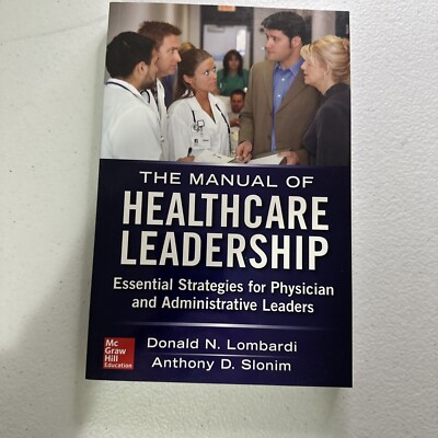 Manual of Healthcare Leadership - Essential Strategies for Physician and...