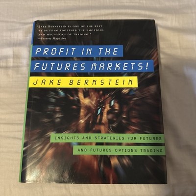 Profit in the Futures Markets! : Insights and Strategies for Futures and Futures