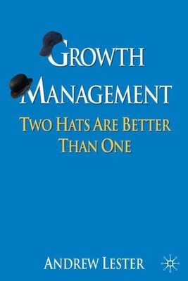 Growth Management: Two Hats are Better than One, A. Lester