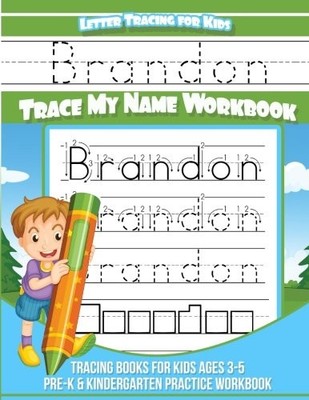 BRANDON LETTER TRACING FOR KIDS TRACE MY NAME WORKBOOK: By Brandon Books **NEW**