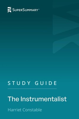 Study Guide: The Instrumentalist by Harriet Constable (SuperSummary)