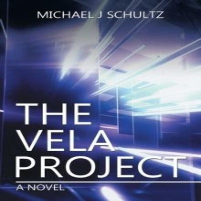 The Vela Project A Novel Michael J Schultz Paperback Author Solut