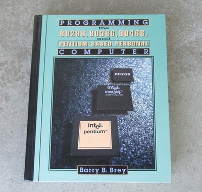 Programming the 80286, 80386, 80486, and Pentium Based Personal Computer - Brey